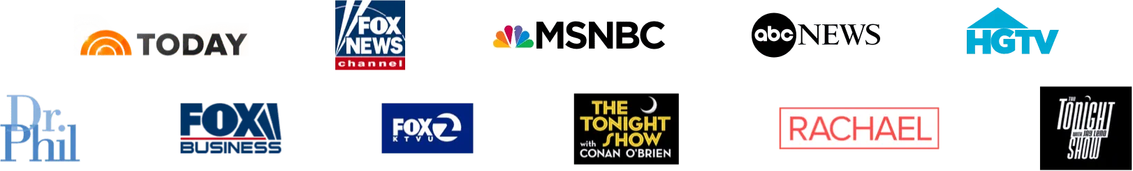 The Today Show, Fox News, MSNBC, ABC News, HGTV, Dr. Phil, Fox Business, KTVU Fox 2, The Tonight Show with Conan O’Brien, The Rachael Ray Show, and The Tonight Show with Jay Leno